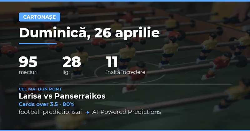 Cartonașe — Pronosticuri și Ponturi Fotbal — Duminică, 26 aprilie, 2026