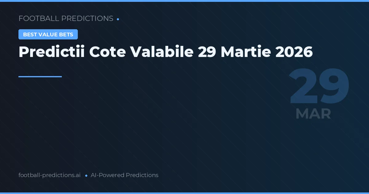 Predictii Cote Valabile 29 Martie 2026