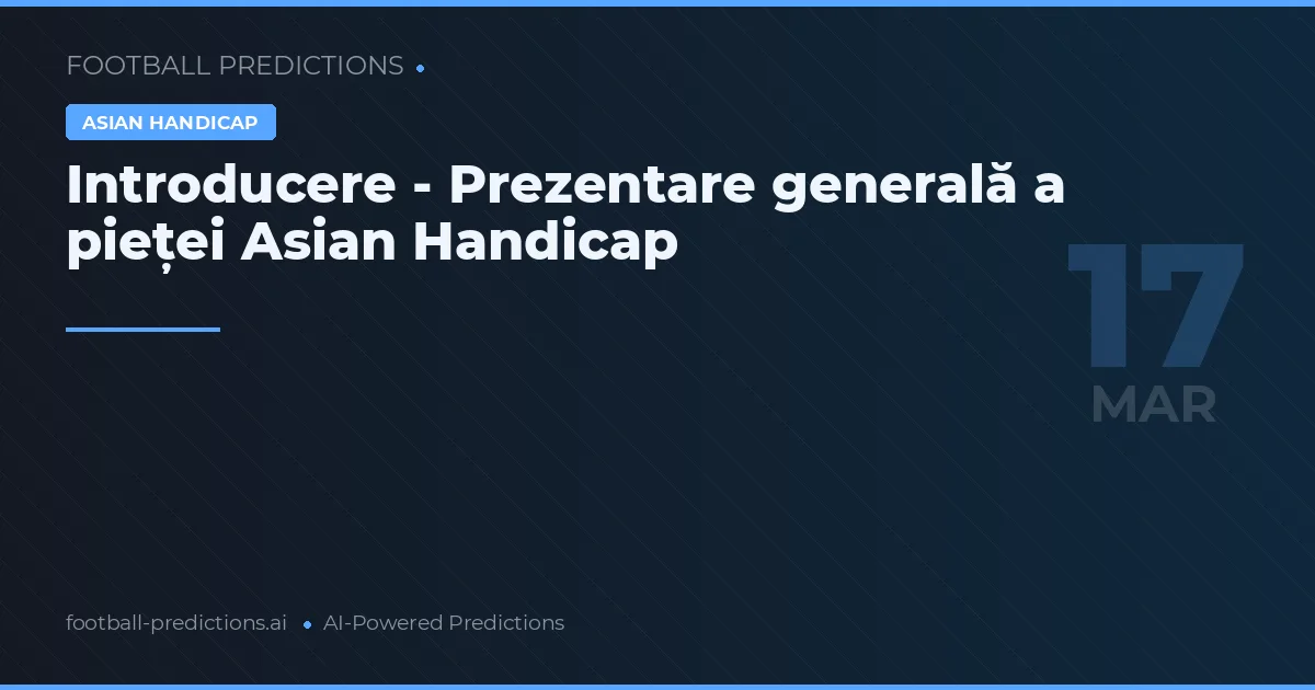 Handicap asiatic predicții 17 martie 2026