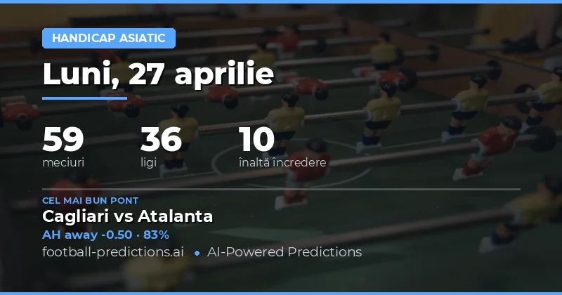 Handicap asiatic — Pronosticuri și Ponturi Fotbal — Luni, 27 aprilie, 2026