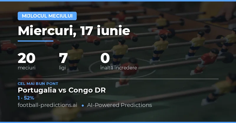 Previziuni Rezultate la Pauză pentru 17 Iunie 2026