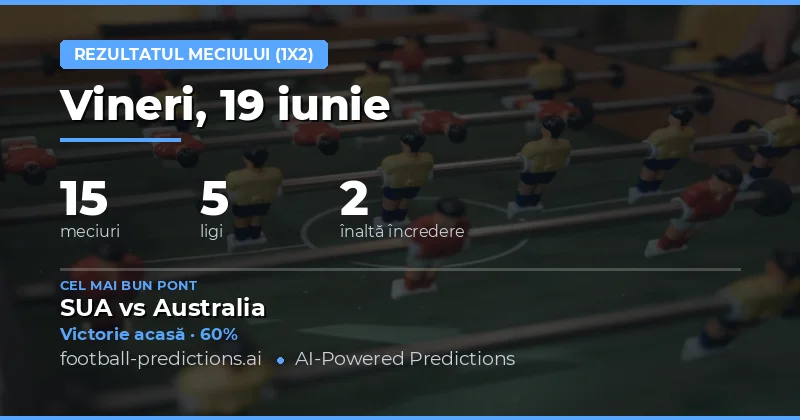 Top Ponturi 1X2 (19 Jun 2026)