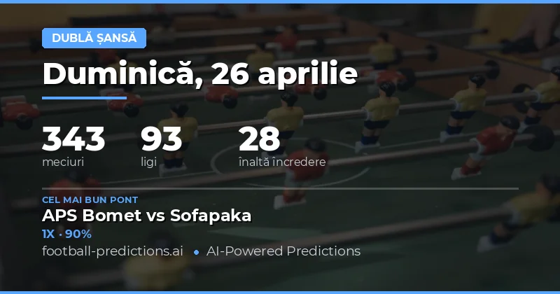 Dublă șansă — Pronosticuri și Ponturi Fotbal — Duminică, 26 aprilie, 2026