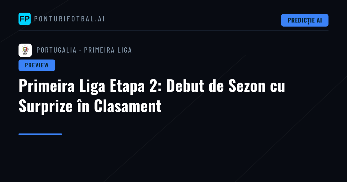 Primeira Liga Etapa 2: Debut de Sezon cu Surprize în Clasament