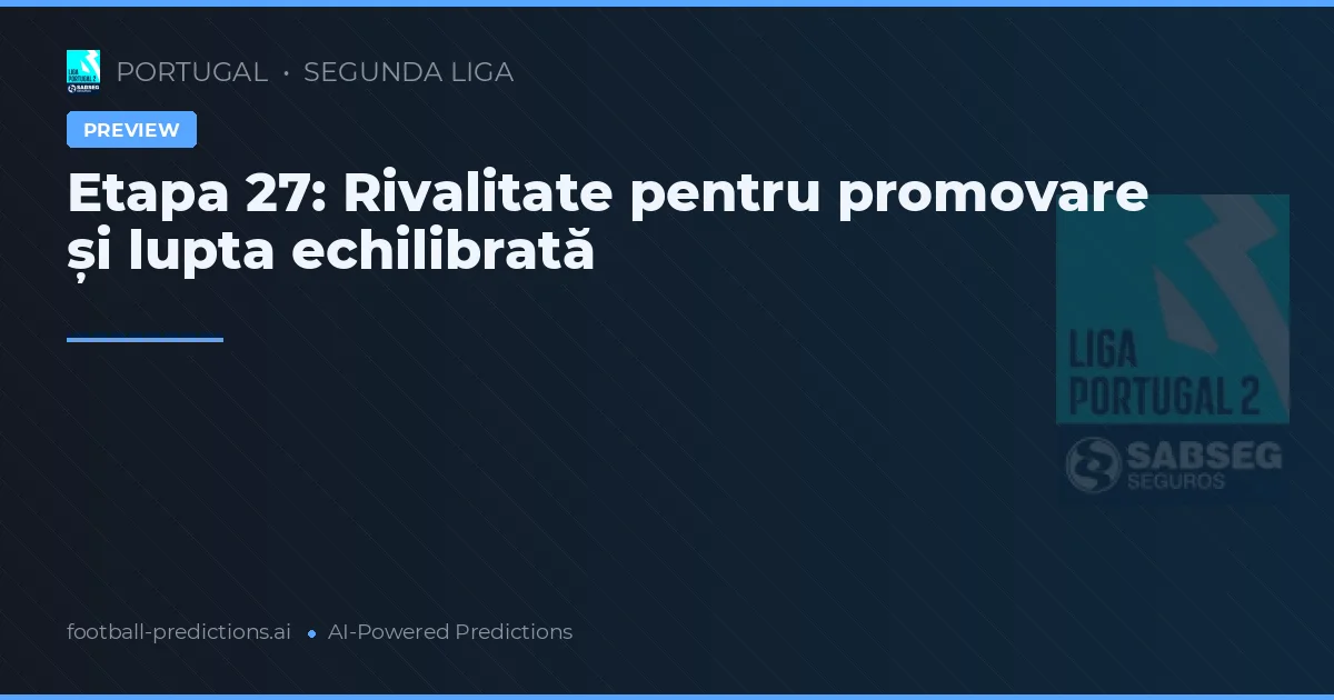 Etapa 27: Rivalitate pentru promovare și lupta echilibrată