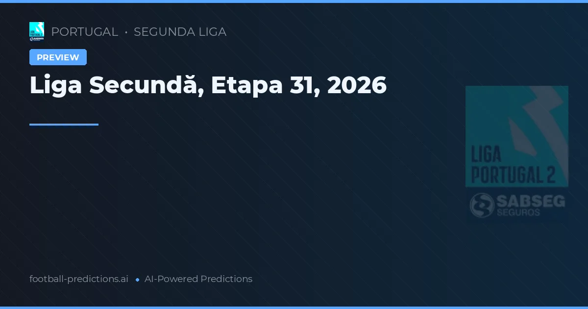 Liga Secundă, Etapa 31, 2026