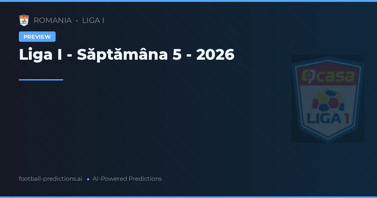Liga I - Săptămâna 5 - 2026