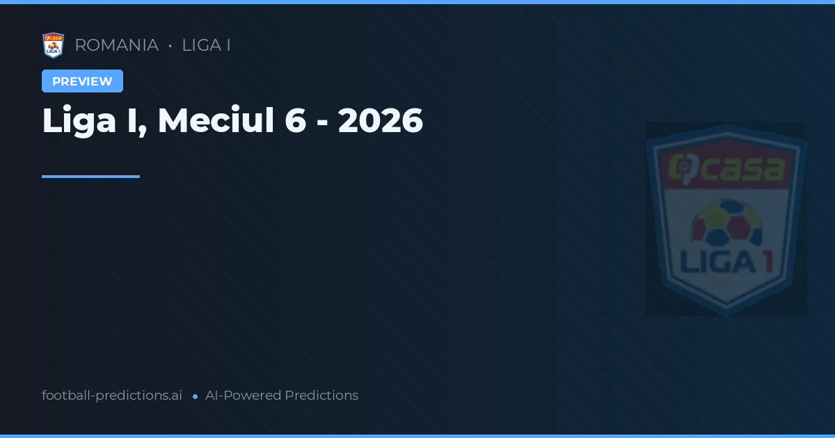 Liga I, Meciul 6 - 2026
