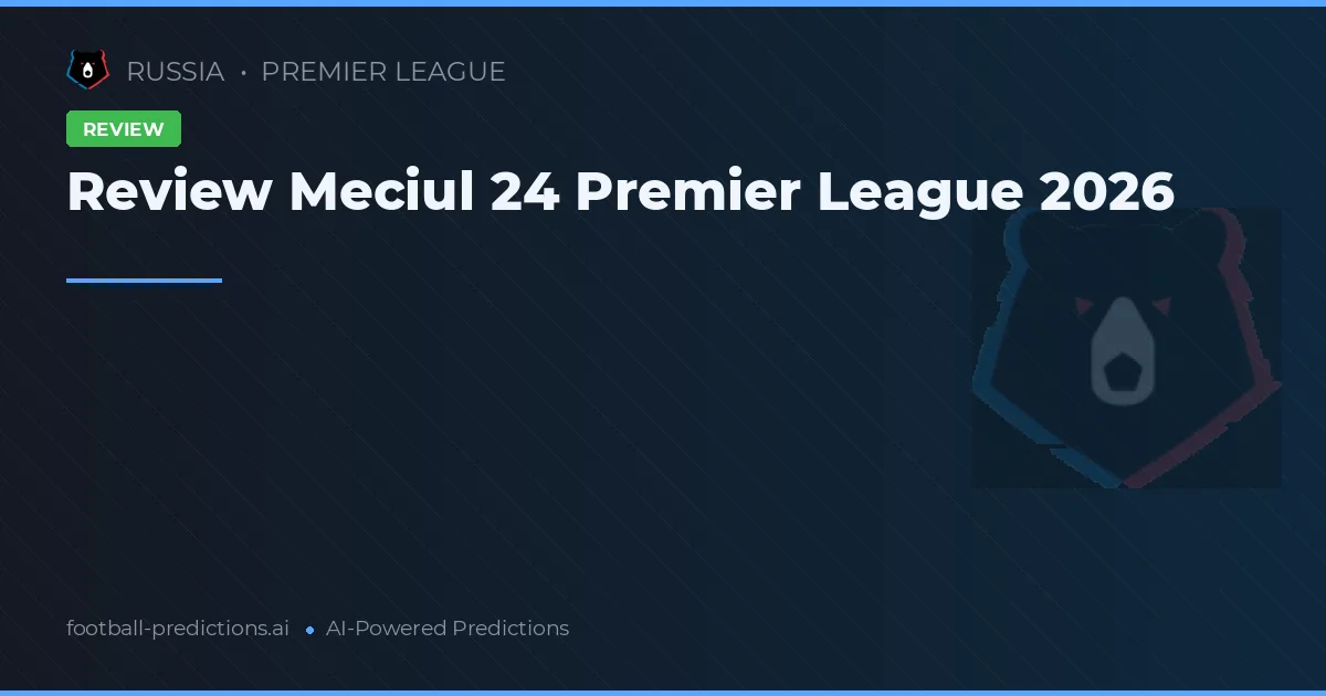 Review Meciul 24 Premier League 2026