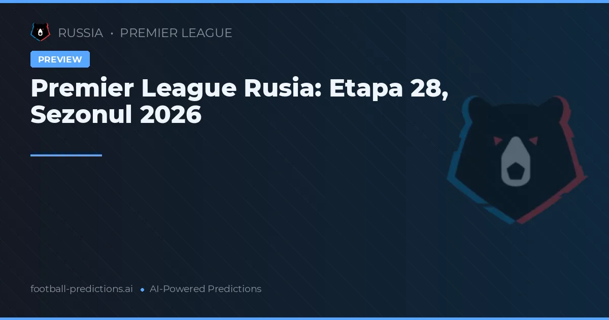 Premier League Rusia: Etapa 28, Sezonul 2026