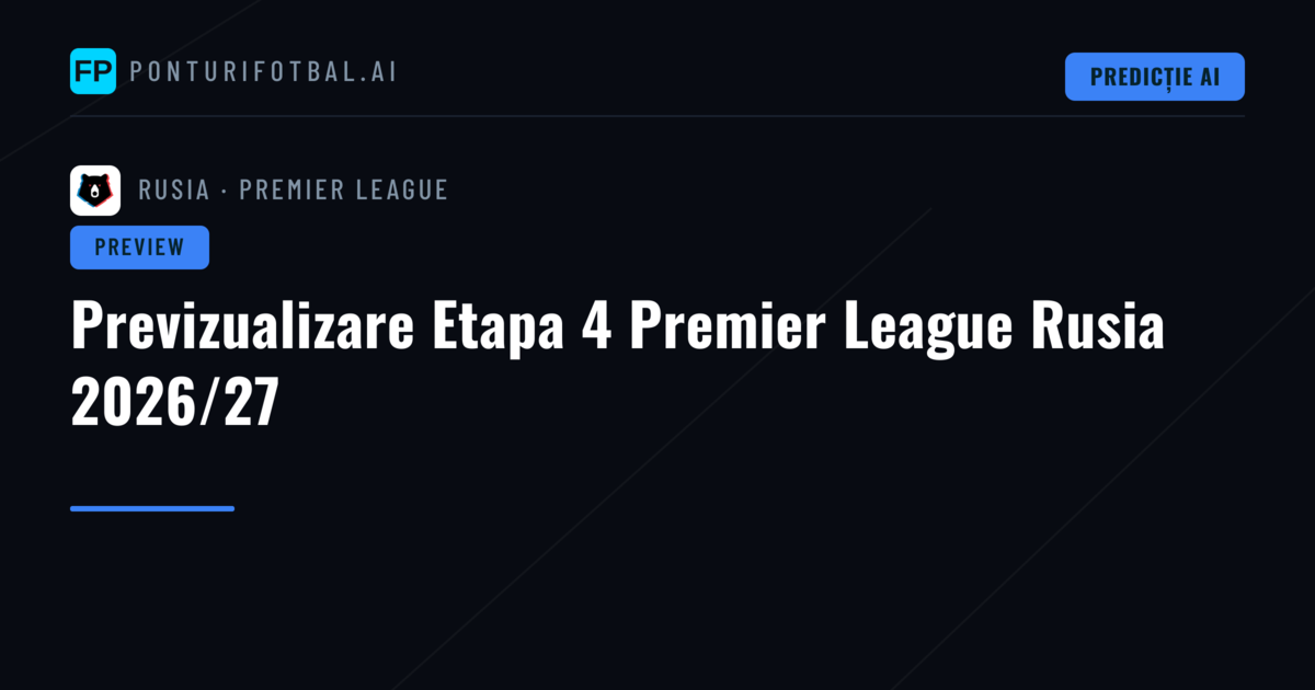 Previzualizare Etapa 4 Premier League Rusia 2026/27