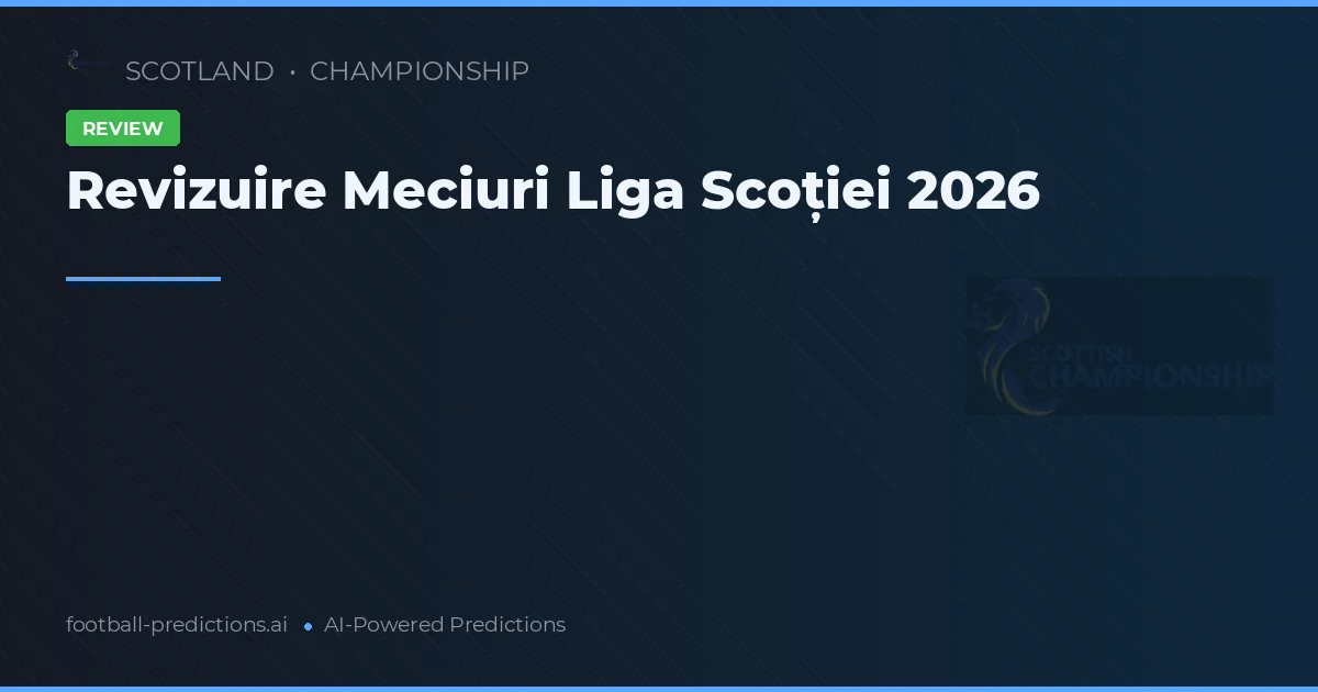 Revizuire Meciuri Liga Scoției 2026