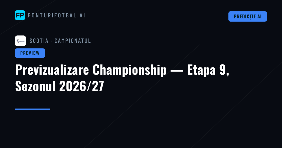 Previzualizare Championship — Etapa 9, Sezonul 2026/27