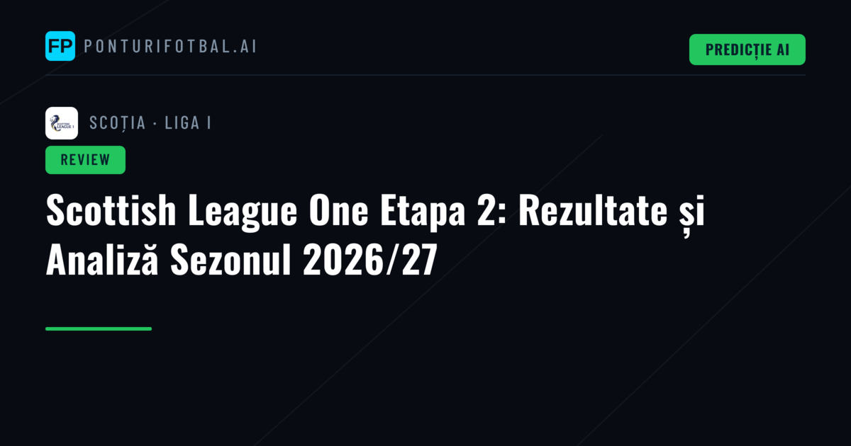 Scottish League One Etapa 2: Rezultate și Analiză Sezonul 2026/27