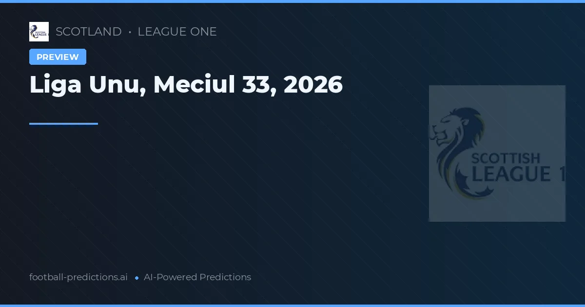 Liga Unu, Meciul 33, 2026