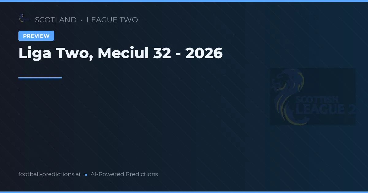 Liga Two, Meciul 32 - 2026