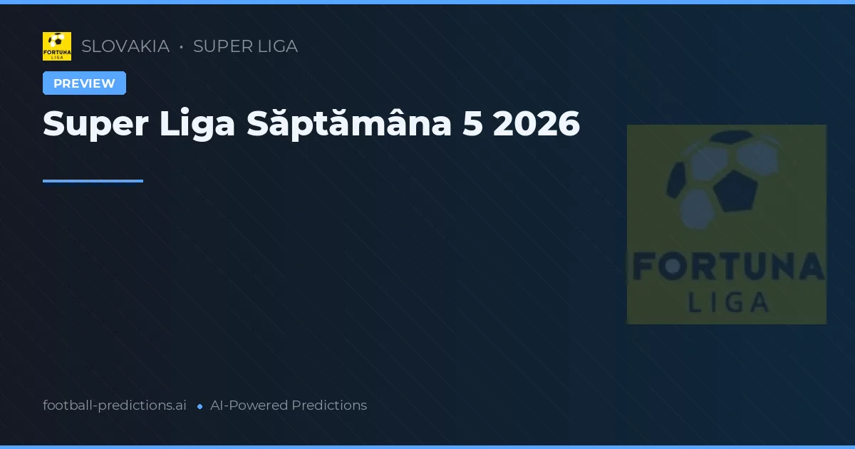 Super Liga Săptămâna 5 2026