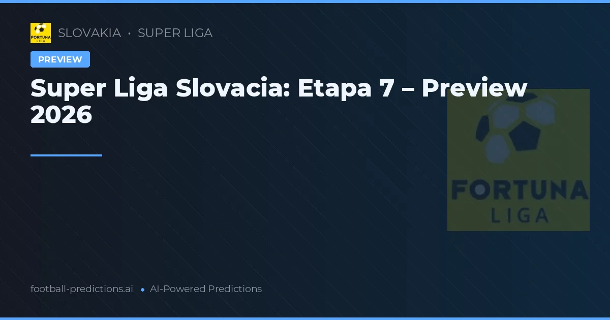 Super Liga Slovacia: Etapa 7 – Preview 2026