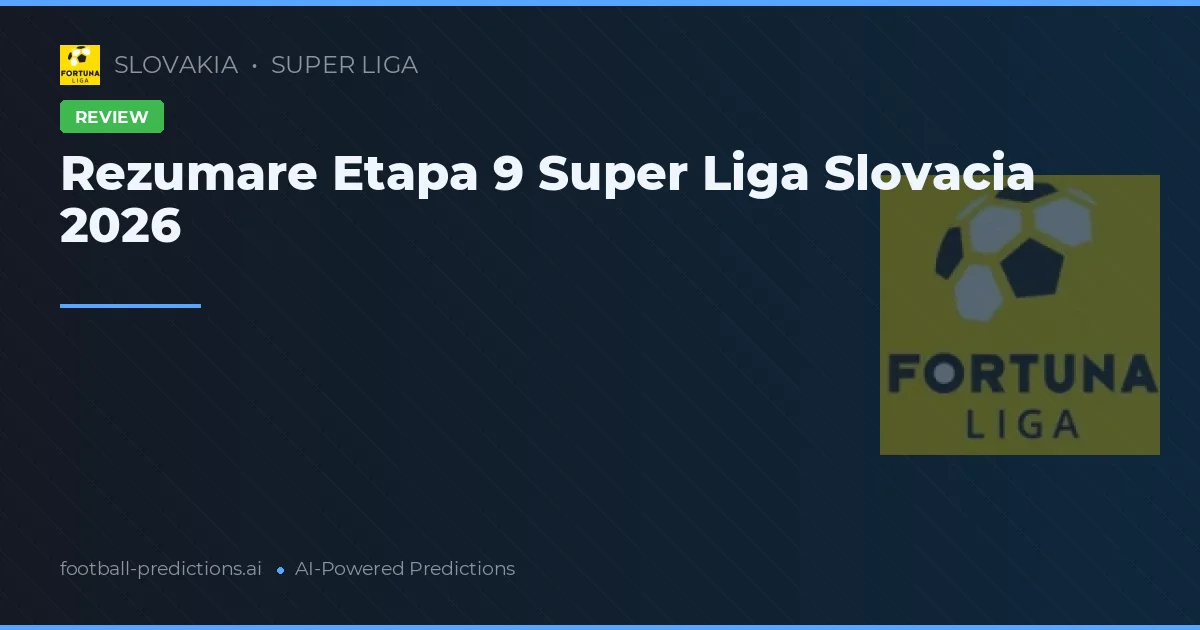 Rezumare Etapa 9 Super Liga Slovacia 2026