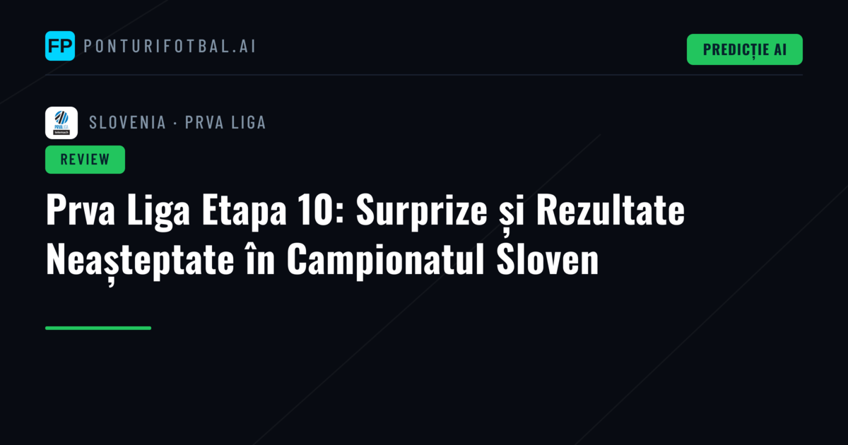 Prva Liga Etapa 10: Surprize și Rezultate Neașteptate în Campionatul Sloven
