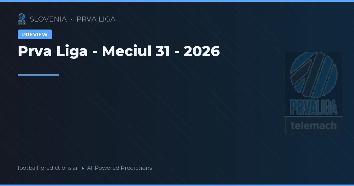 Prva Liga - Meciul 31 - 2026