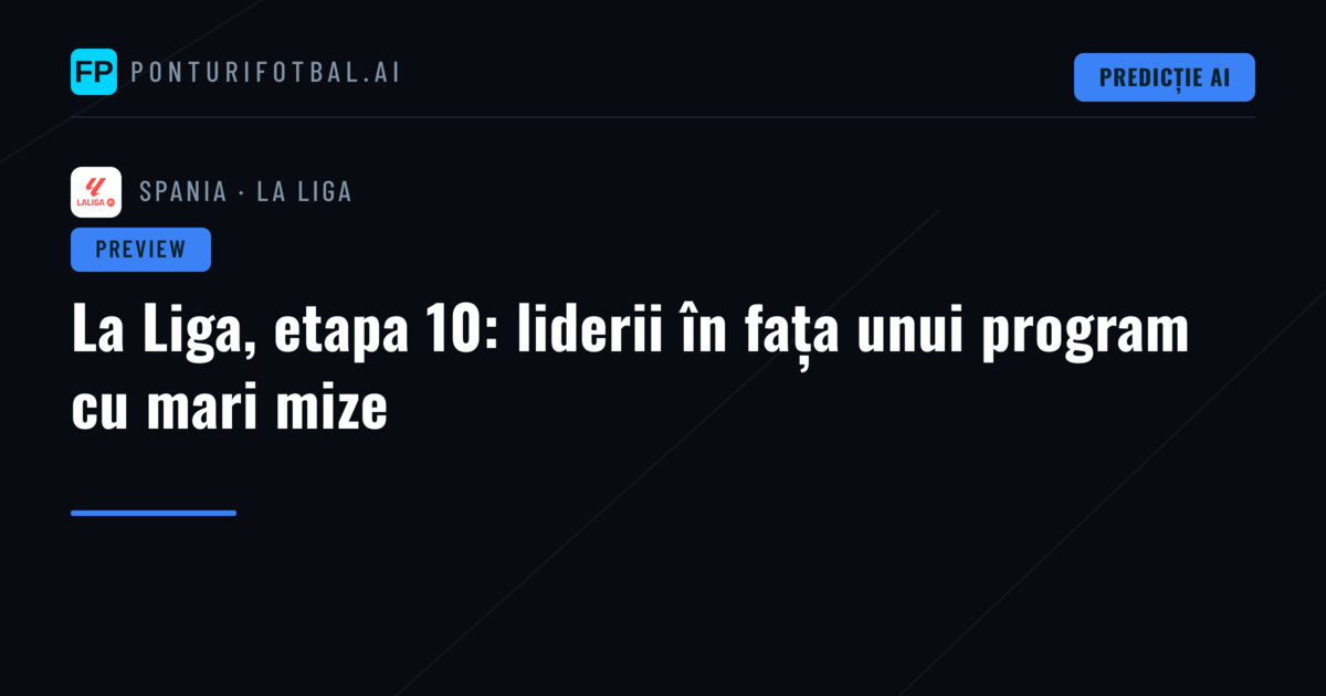 La Liga, etapa 10: liderii în fața unui program cu mari mize