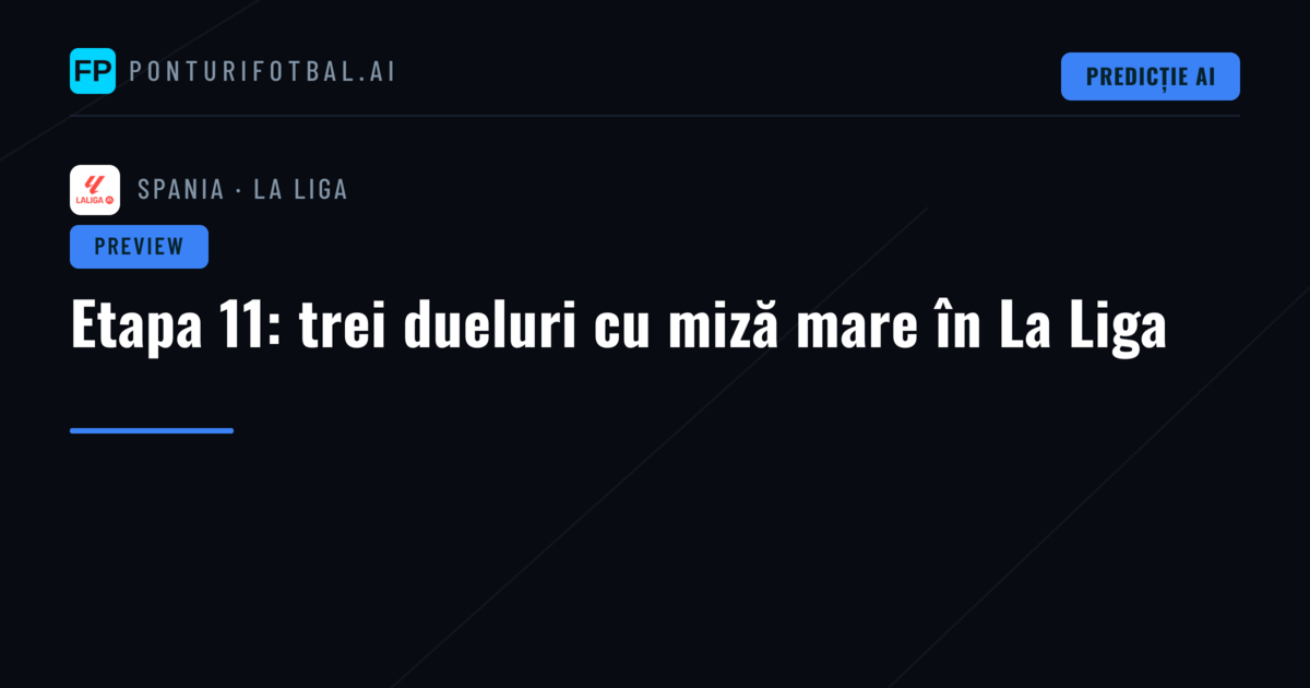 Etapa 11: trei dueluri cu miză mare în La Liga