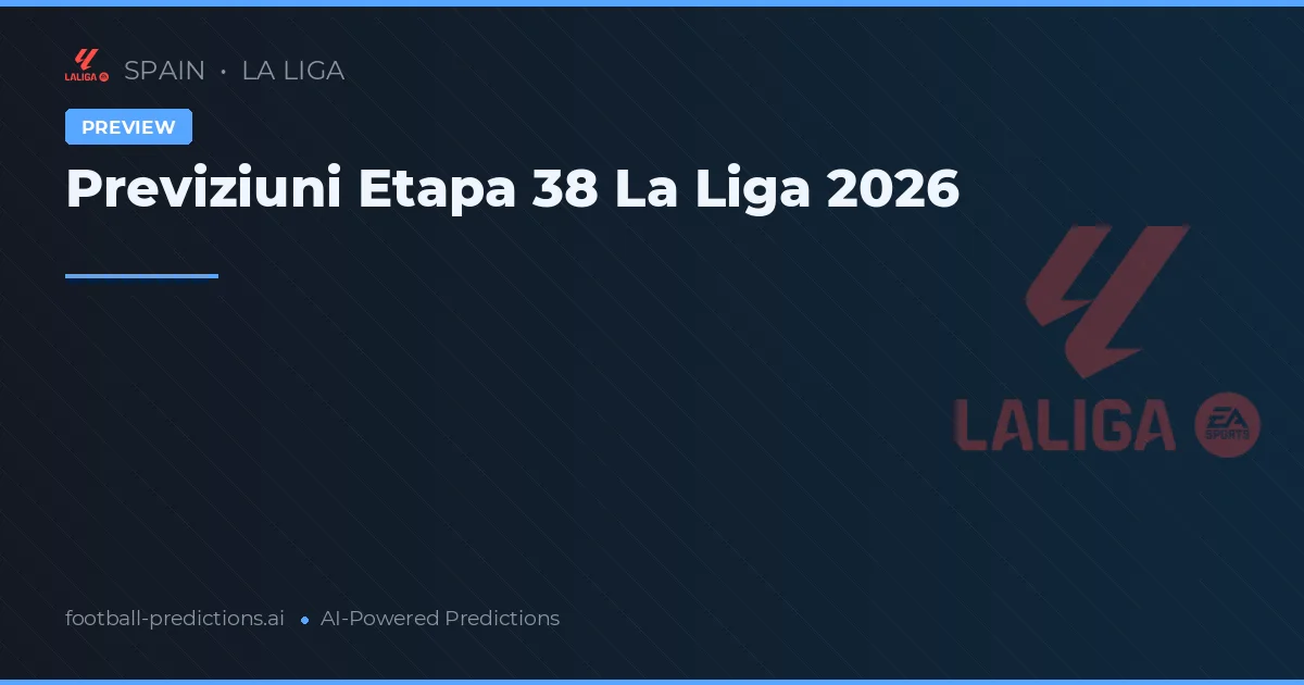 Previziuni Etapa 38 La Liga 2026