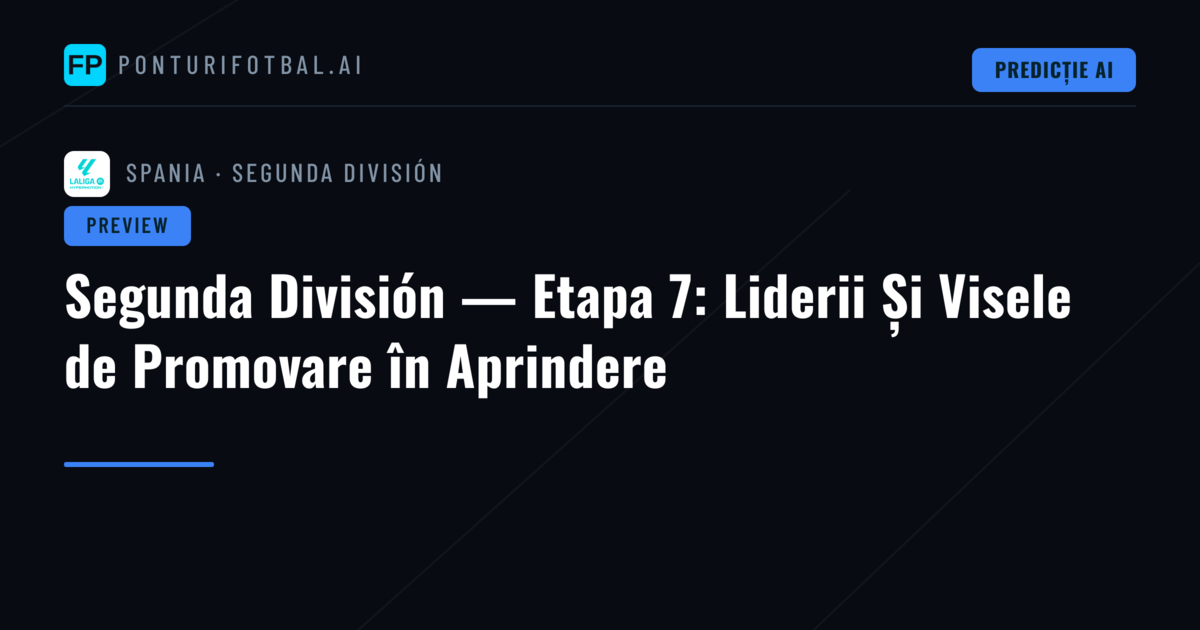 Segunda División — Etapa 7: Liderii Și Visele de Promovare în Aprindere