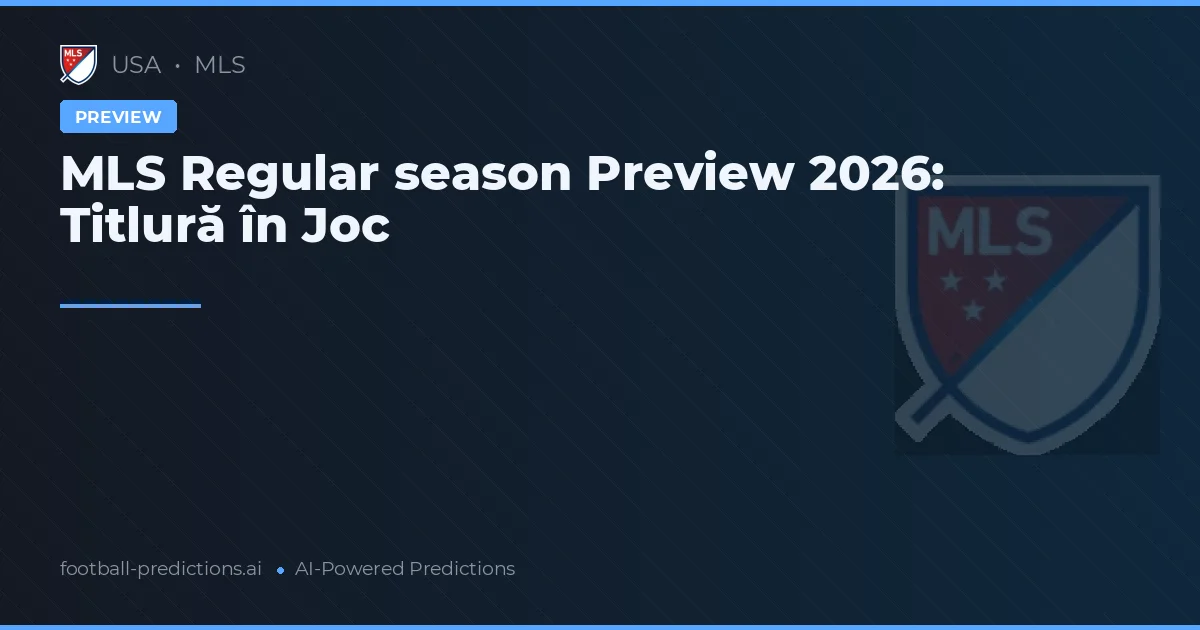 MLS Regular season Preview 2026: Titlură în Joc