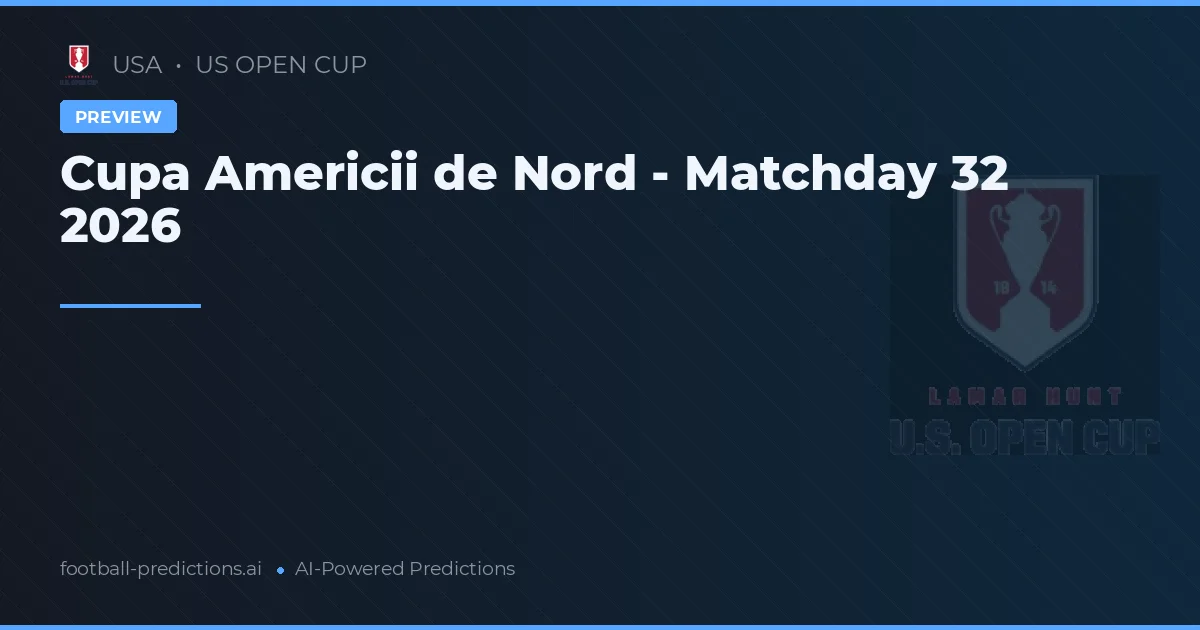 Cupa Americii de Nord - Matchday 32 2026