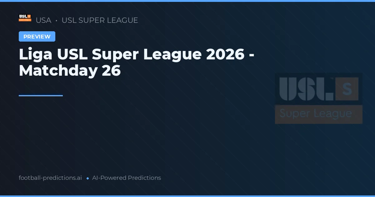 Liga USL Super League 2026 - Matchday 26