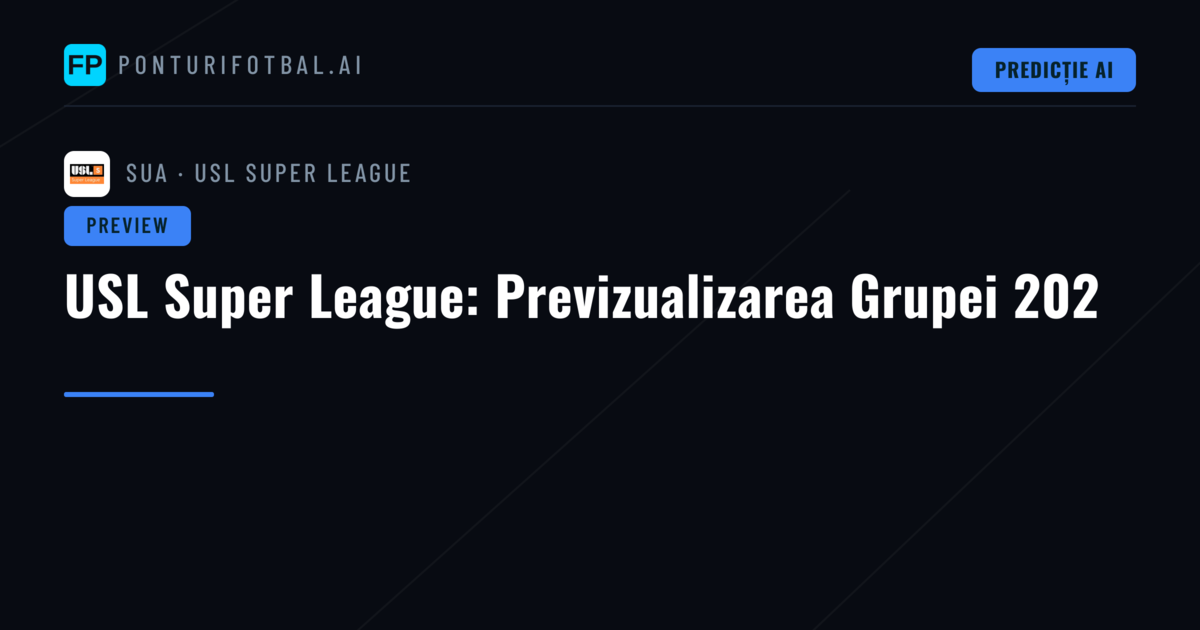 USL Super League: Previzualizarea Grupei 202