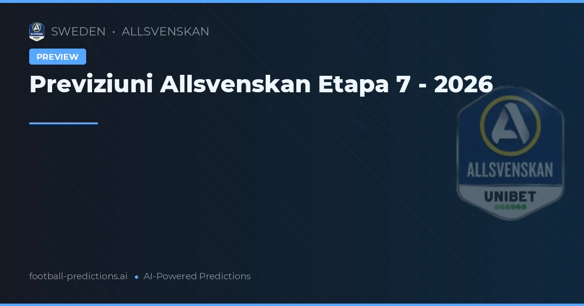 Previziuni Allsvenskan Etapa 7 - 2026