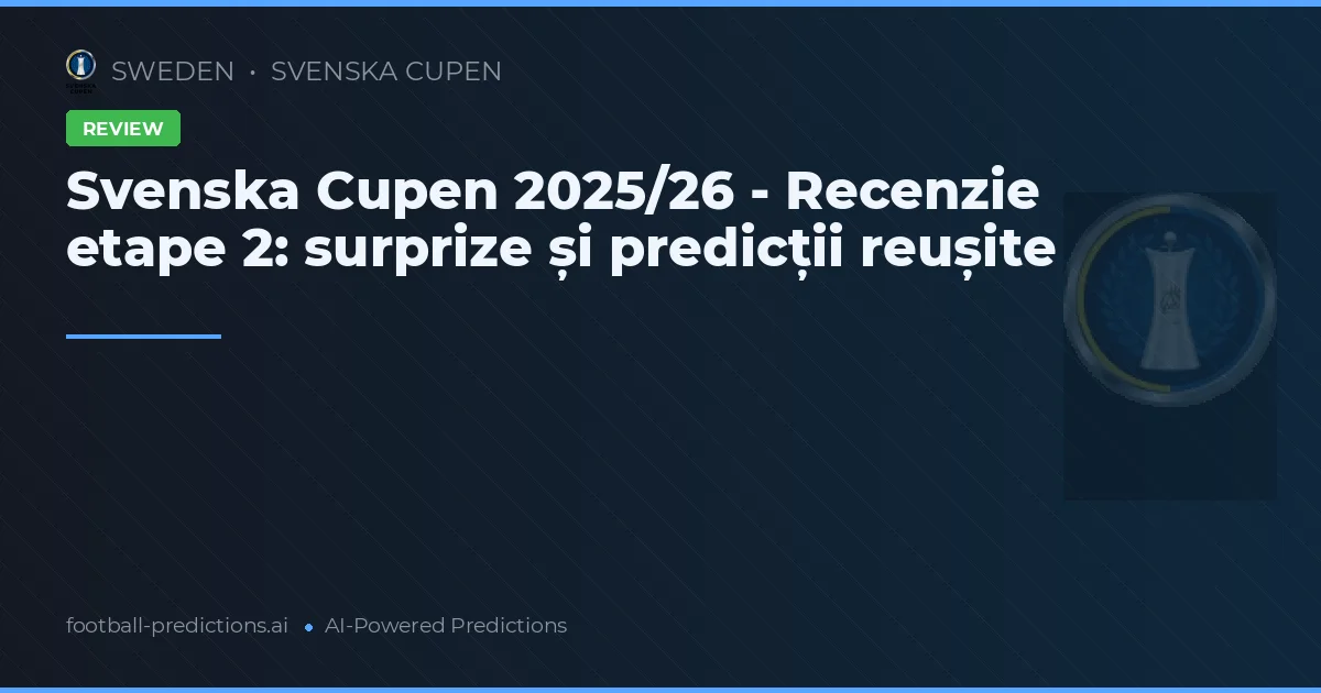 Svenska Cupen 2025/26 - Recenzie etape 2: surprize și predicții reușite
