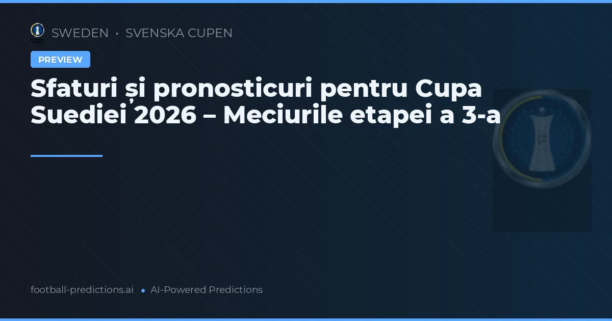 Sfaturi și pronosticuri pentru Cupa Suediei 2026 – Meciurile etapei a 3-a