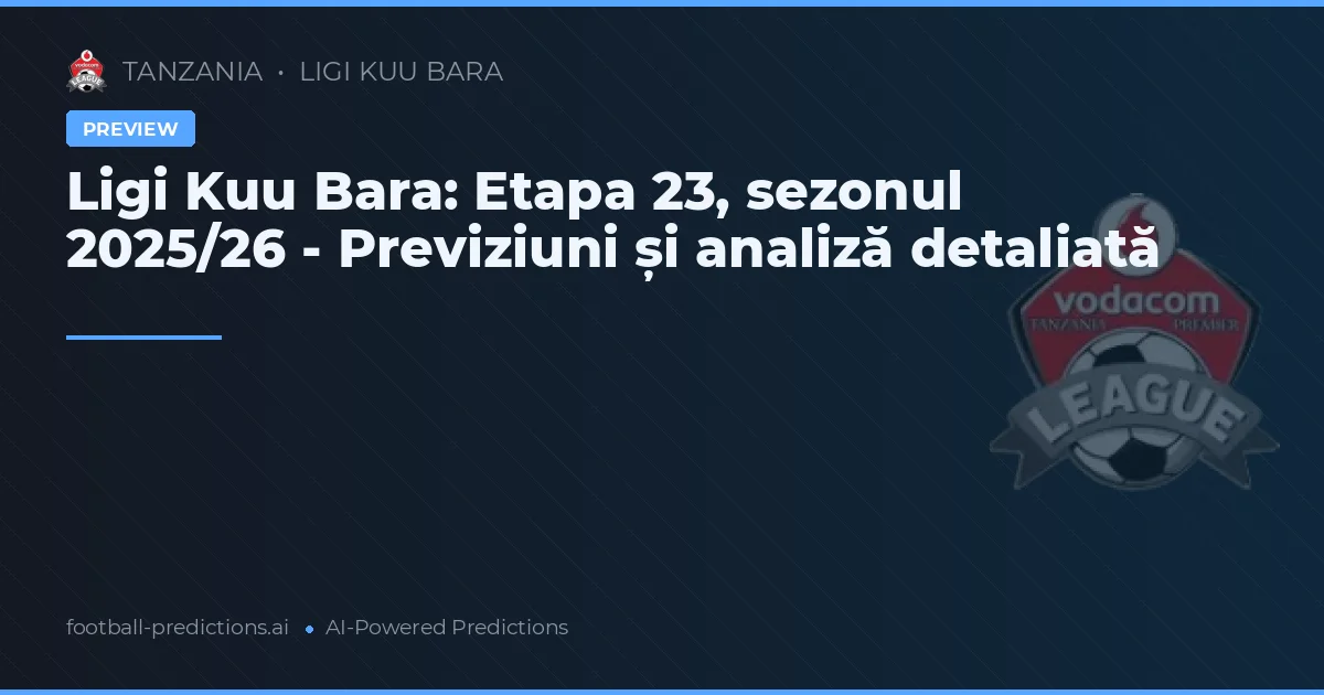 Ligi Kuu Bara: Etapa 23, sezonul 2025/26 - Previziuni și analiză detaliată