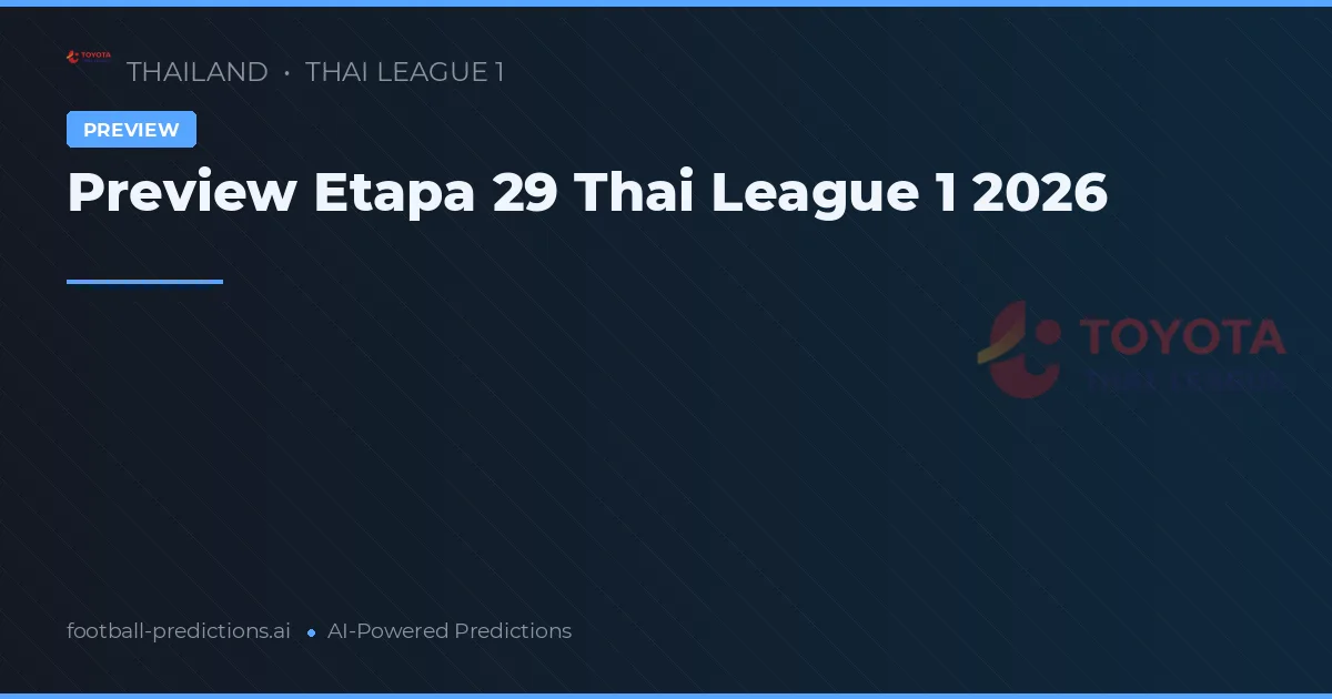 Preview Etapa 29 Thai League 1 2026