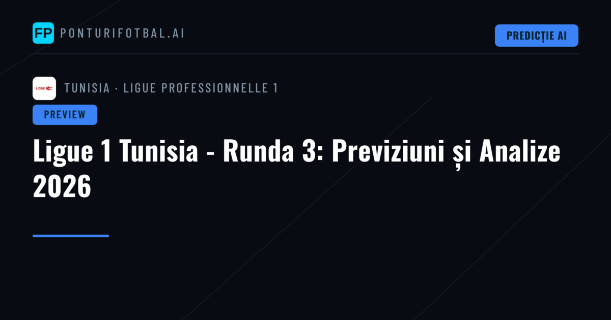 Ligue 1 Tunisia - Runda 3: Previziuni și Analize 2026