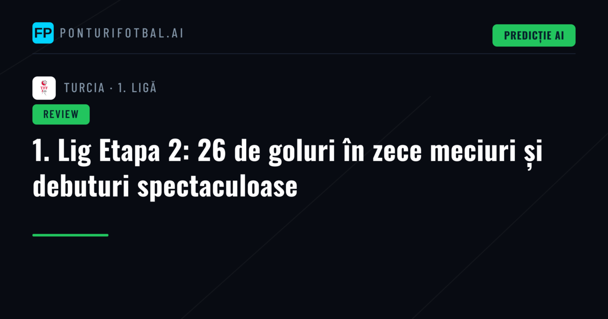 1. Lig Etapa 2: 26 de goluri în zece meciuri și debuturi spectaculoase