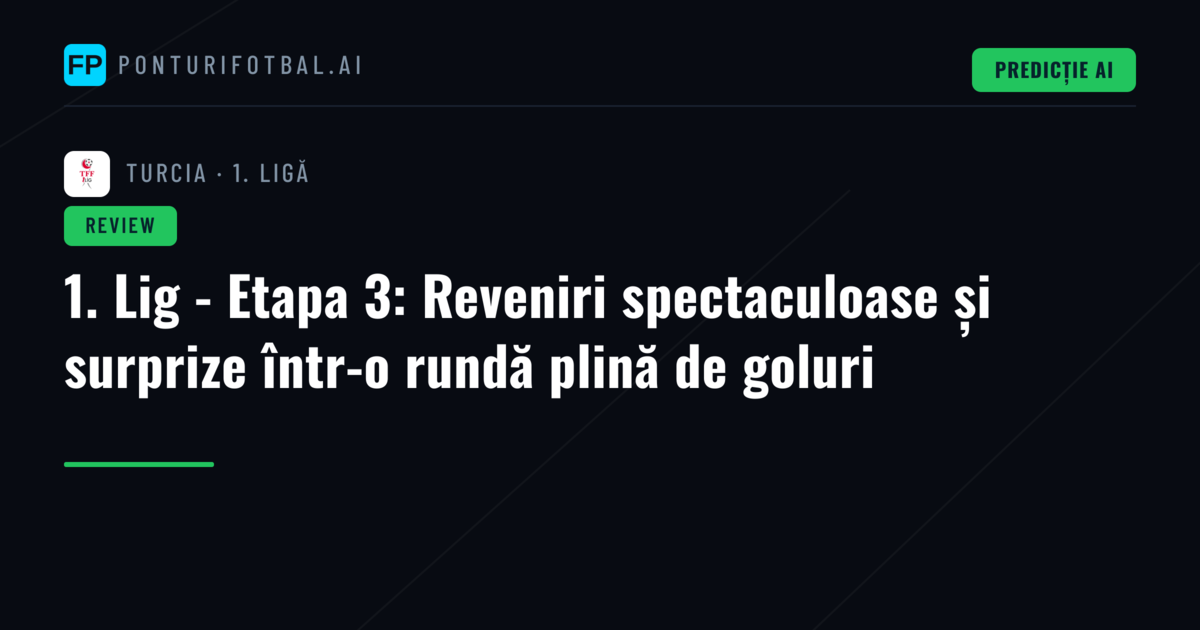 1. Lig - Etapa 3: Reveniri spectaculoase și surprize într-o rundă plină de goluri