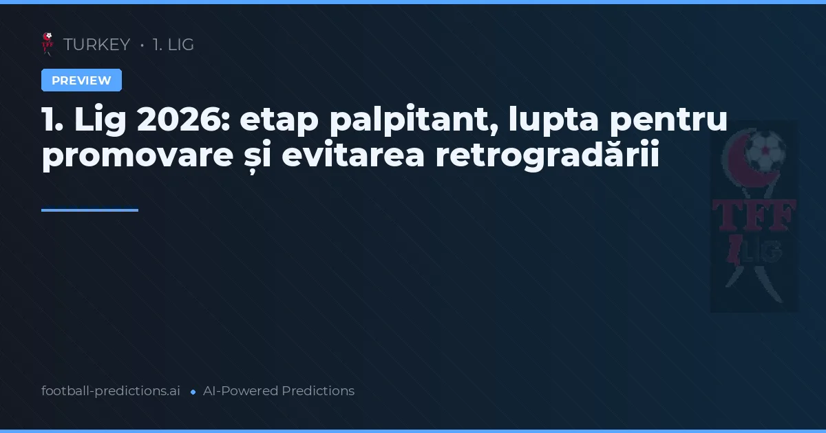 1. Lig 2026: etap palpitant, lupta pentru promovare și evitarea retrogradării