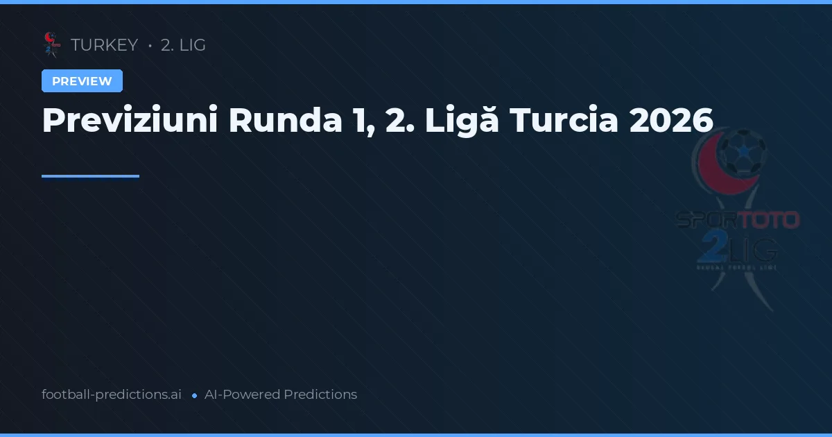 Previziuni Runda 1, 2. Ligă Turcia 2026