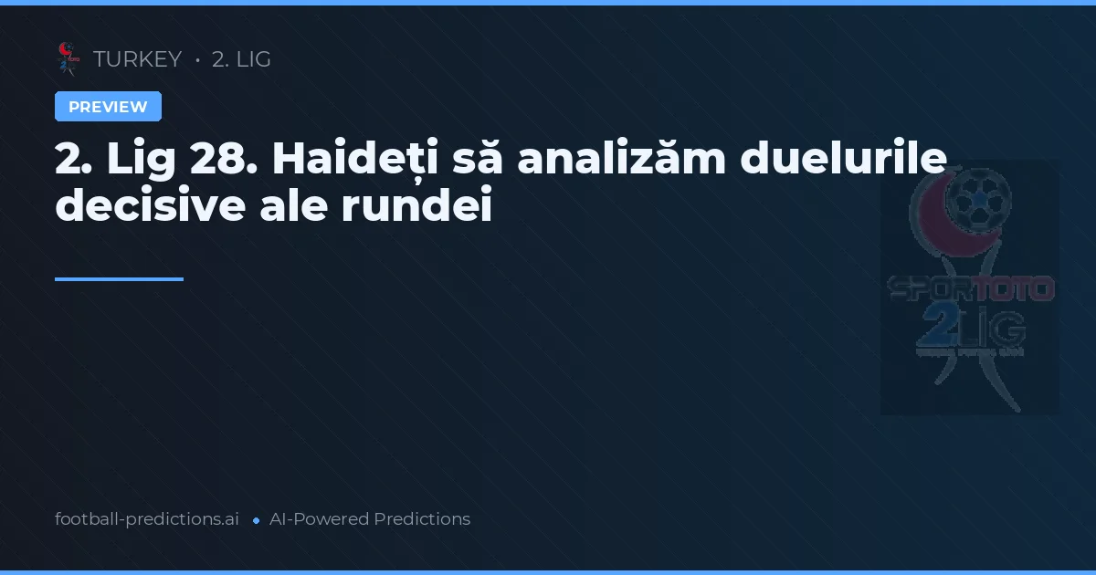 2. Lig 28. Haideți să analizăm duelurile decisive ale rundei