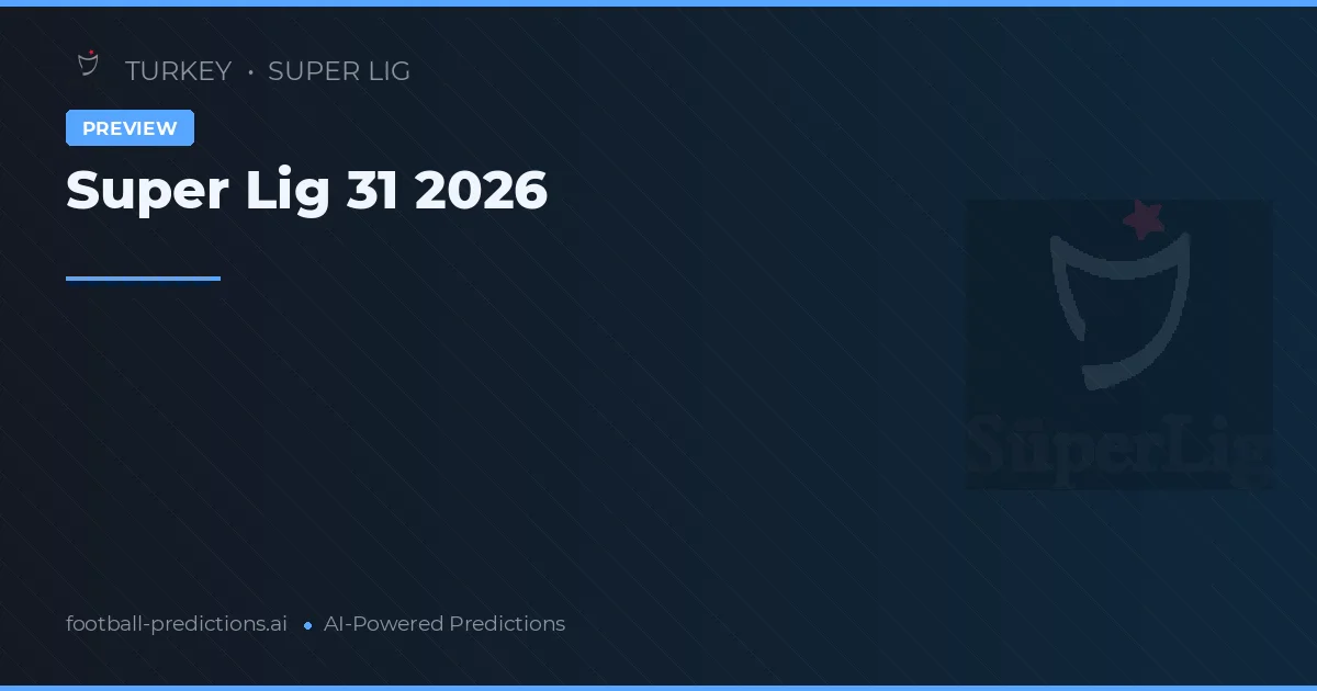 Super Lig 31 2026