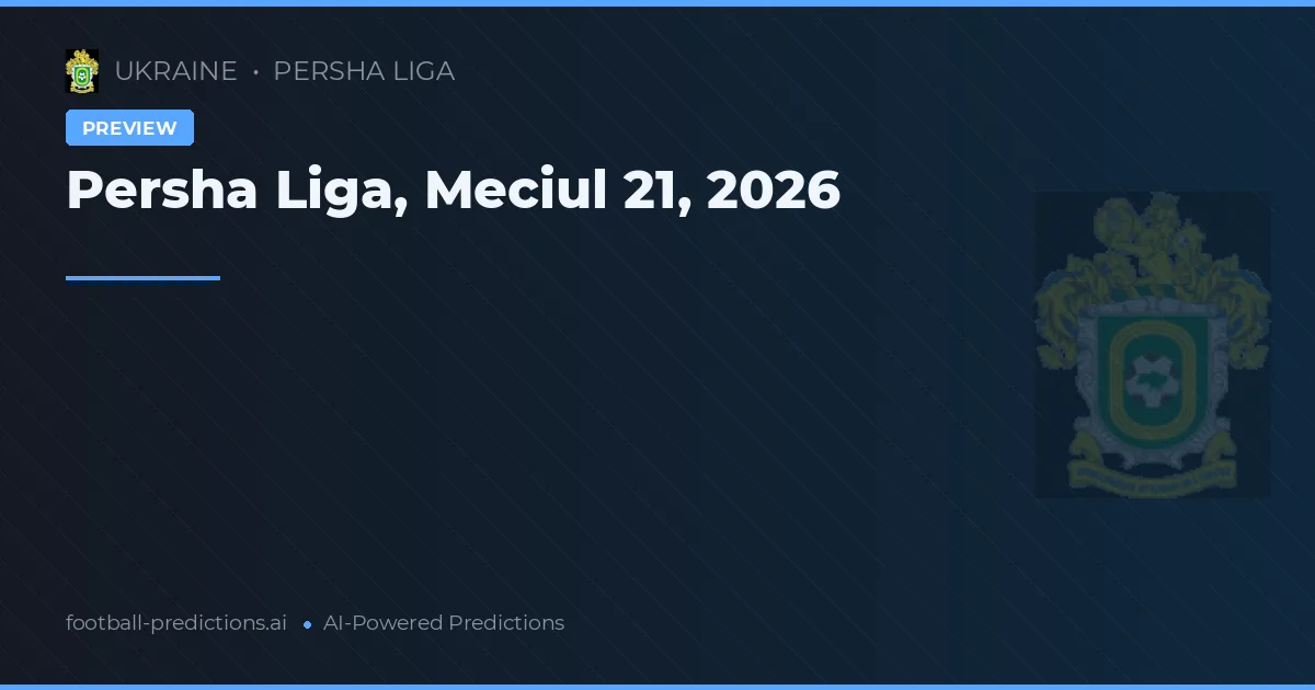 Persha Liga, Meciul 21, 2026