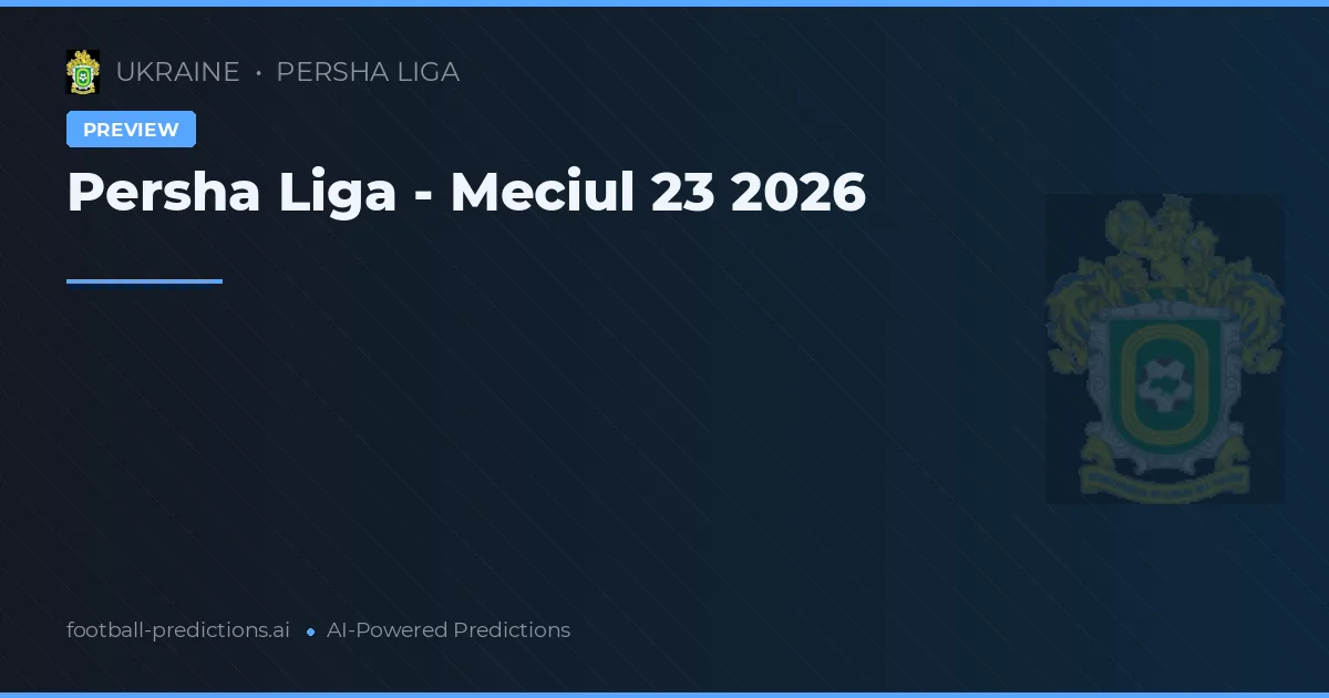 Persha Liga - Meciul 23 2026
