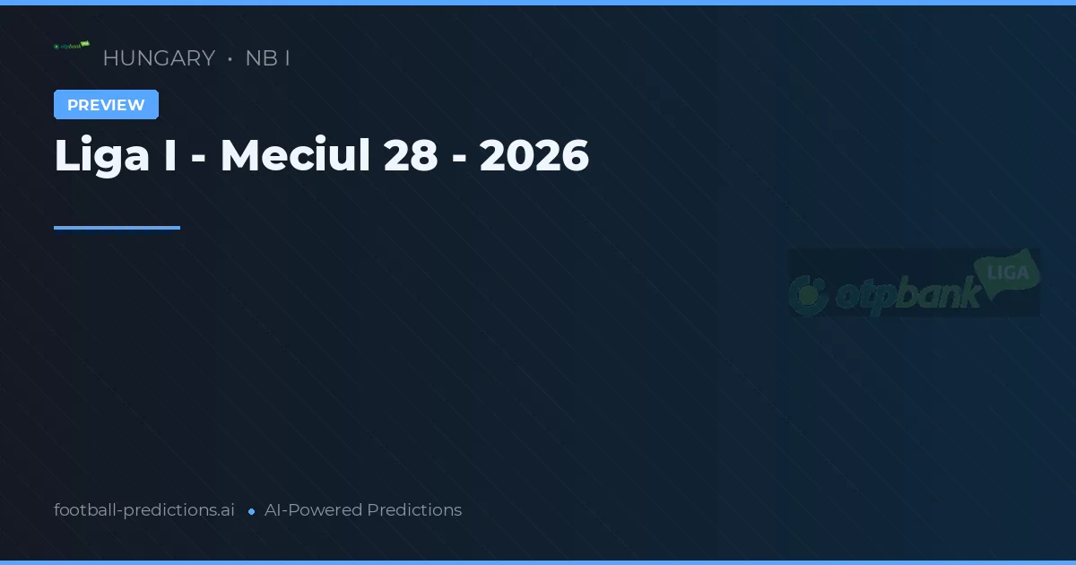 Liga I - Meciul 28 - 2026