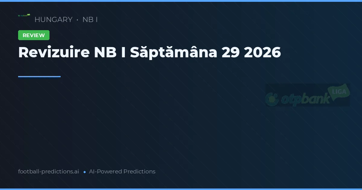 Revizuire NB I Săptămâna 29 2026