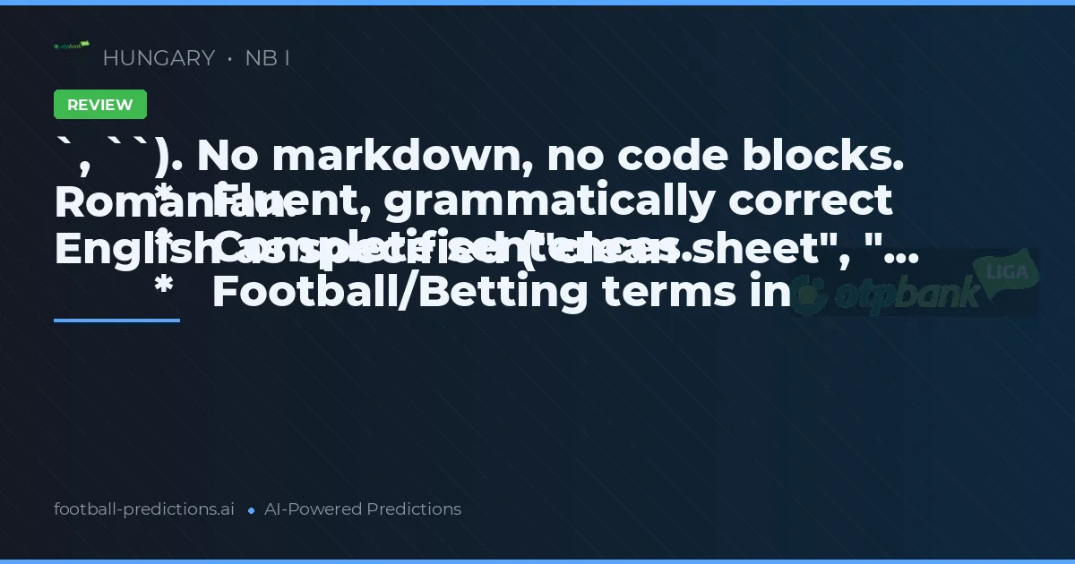 `, ``). No markdown, no code blocks.
        *   Fluent, grammatically correct Romanian.
        *   Complete sentences.
        *   Football/Betting terms in English as specified ("clean sheet", "...